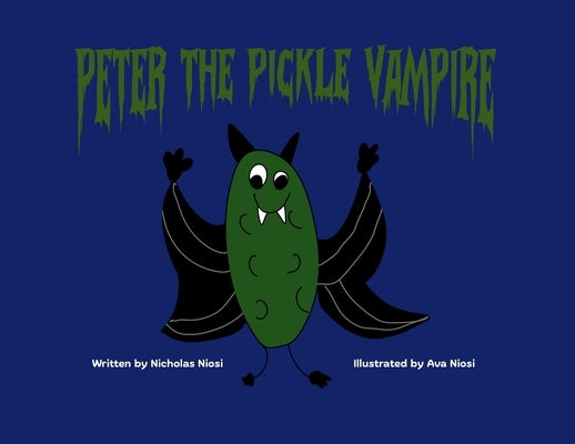Peter the Pickle Vampire by Niosi, Nicholas