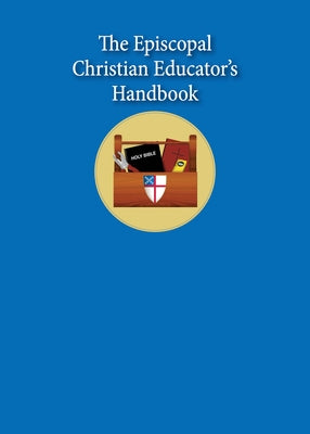 The Episcopal Christian Educator's Handbook by Pearson, Sharon Ely