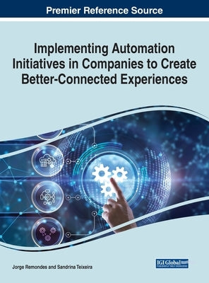 Implementing Automation Initiatives in Companies to Create Better-Connected Experiences by Remondes, Jorge