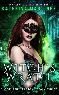 Witch's Wrath by Martinez, Katerina