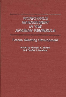 Workforce Management in the Arabian Peninsula: Forces Affecting Development by Montana, Patrick J.