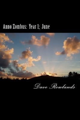 Anno Zombus: Year 1; June by Rowlands, Dave