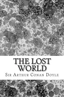 The Lost World: (Sir Arthur Conan Doyle Classics Collection) by Conan Doyle, Sir Arthur
