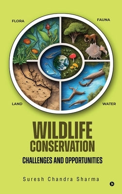 Wildlife Conservation: Challenges and Opportunities by Suresh Chandra Sharma