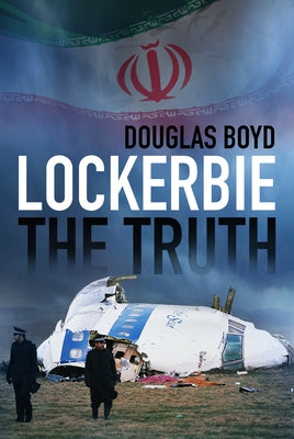 Lockerbie: The Truth by Boyd, Douglas