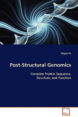 Post-Structural Genomics by Fu, Zhiyan