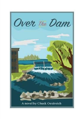Over the Dam by Oestreich, Chuck