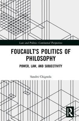Foucault's Politics of Philosophy: Power, Law, and Subjectivity by Chignola, Sandro