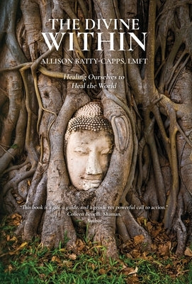 The Divine Within: Healing Ourselves to Heal the World by Batty-Capps, Allison