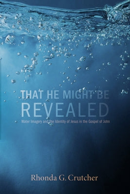 That He Might Be Revealed by Crutcher, Rhonda G.