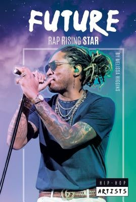 Future: Rap Rising Star by Higgins, Melissa