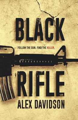 Black Rifle by Davidson, Alex