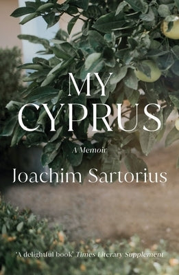 My Cyprus: A Memoir by Sartorius, Joachim