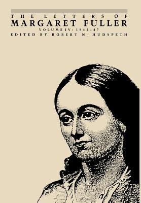The Letters of Margaret Fuller: 1845-1847 by Fuller, Margaret