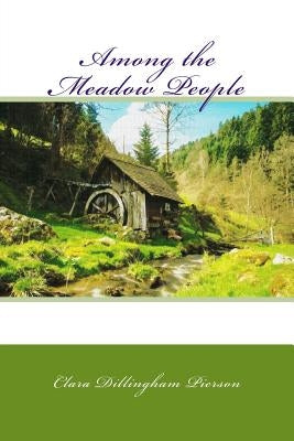 Among the Meadow People by Dillingham Pierson, Clara