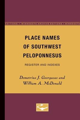 Place Names of Southwest Peloponnesus: Register and Indexes by Georgacas, Demetrius J.