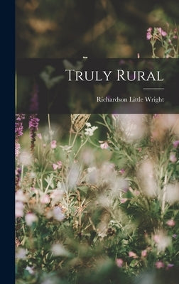 Truly Rural by Wright, Richardson Little