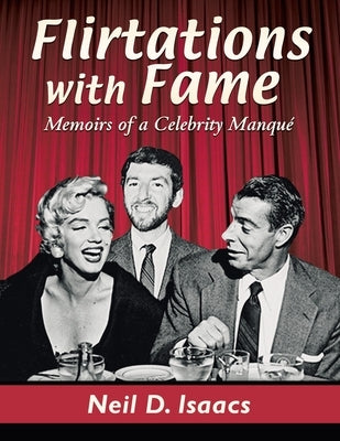 Flirtations with Fame by Isaacs, Neil D.
