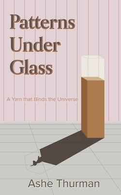 Patterns Under Glass by Thurman, Ashe