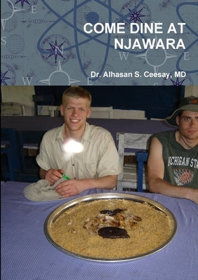Come Dine at Njawara by Ceesay, Alhasan S.