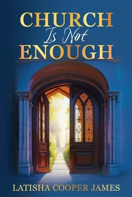 Church Is Not Enough by Cooper James, Latisha
