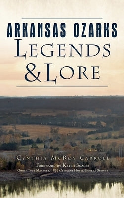 Arkansas Ozarks Legends and Lore by Carroll, Cynthia McRoy