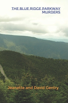 The Blue Ridge Parkway murders by Gentry, Jeanette And David