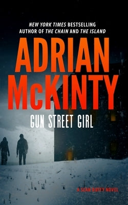 Gun Street Girl: A Detective Sean Duffy Novel by McKinty, Adrian