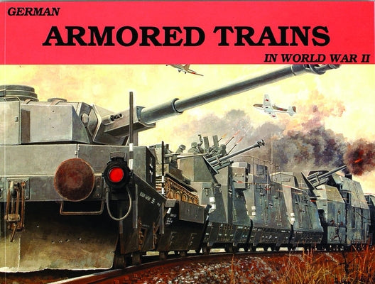 German Armored Trains Vol.I by Sawodny, Wolfgang