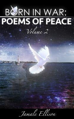 Born In War: Poems of Peace: Volume 2 by Ellison, Jamale Reco