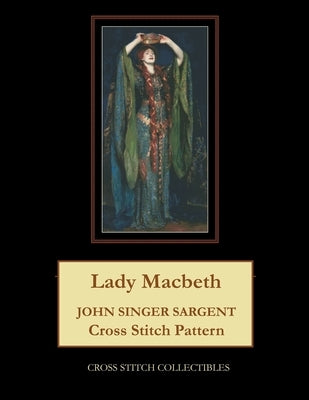 Lady Macbeth: John Singer Sargent Cross Stitch Pattern by George, Kathleen