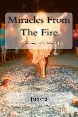 Miracles From The Fire by Jussta