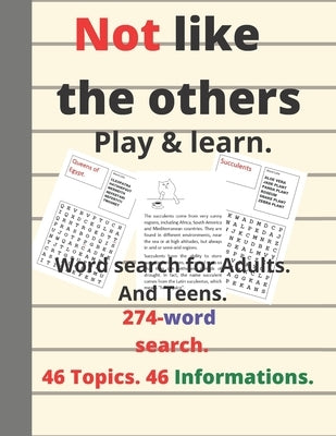 Not like the others.play & learn.Word search for Adults.And Teens.274-word search.46 Topics.46 informations. by Wikland Publishing