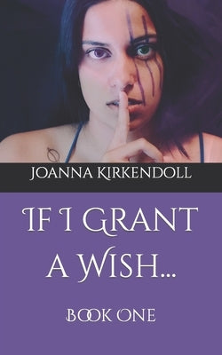 If I Grant a Wish... by Kirkendoll, Joanna