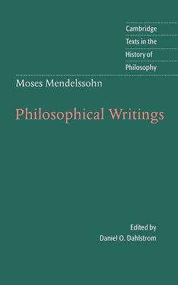 Moses Mendelssohn: Philosophical Writings by Mendelssohn, Moses