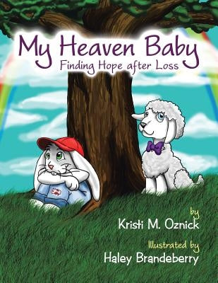 My Heaven Baby: Finding Hope after Loss by Oznick, Kristi M.