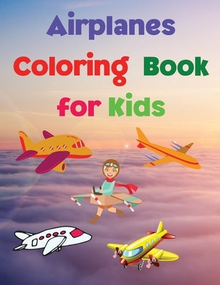 Airplanes Coloring Book for Kids: Coloring and Activity Book Amazing Airplanes Coloring Book for Kids Gift for Boys & Girls, Ages 2-4 4-6 4-8 6-8 Colo by Reynolds, Fiona