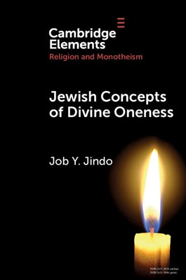 Jewish Concepts of Divine Oneness by Jindo, Job Y.