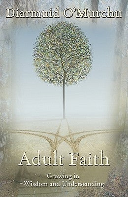 Adult Faith: Growing in Wisdom and Understanding by O'Murchu, Diarmuid
