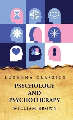 Psychology and Psychotherapy by William Brown