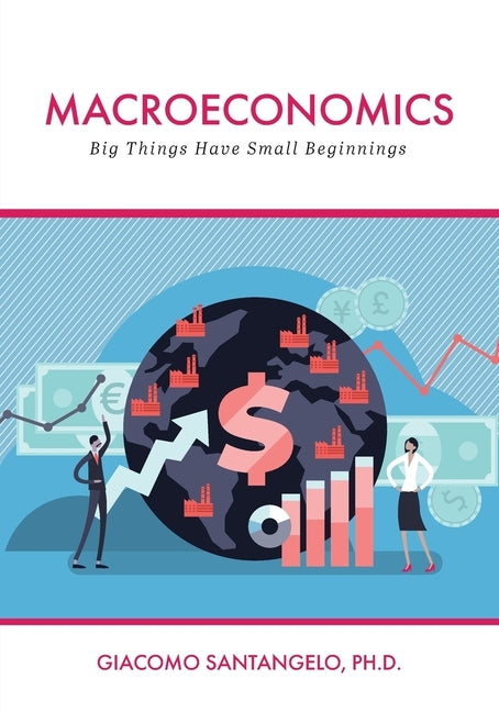 Macroeconomics: Big Things Have Small Beginnings by Santangelo, Giacomo