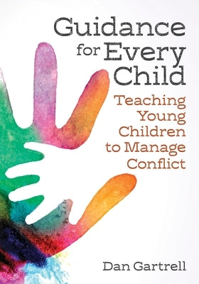 Guidance for Every Child: Teaching Young Children to Manage Conflict by Gartrell, Daniel