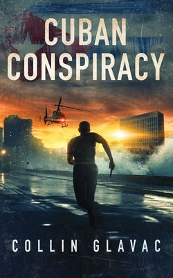 Cuban Conspiracy by Glavac, Collin