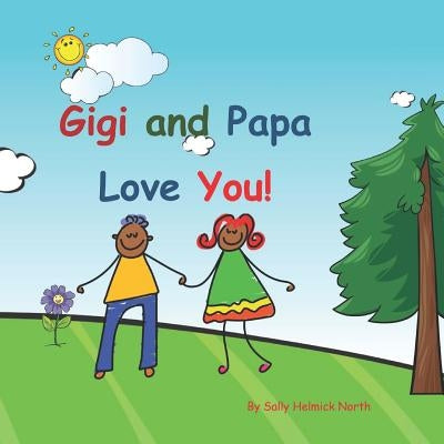 Gigi and Papa Love You!: African American by North, Sally Helmick