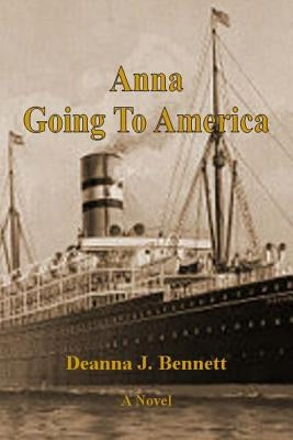 Anna: Going to America by Bennett, Deanna J.