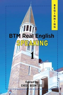 BTM Real English: Beginning by Lee, Cheol Beom