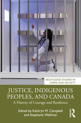 Justice, Indigenous Peoples, and Canada: A History of Courage and Resilience by Campbell, Kathryn M.
