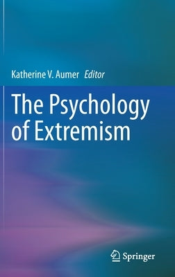 The Psychology of Extremism by Aumer, Katherine V.