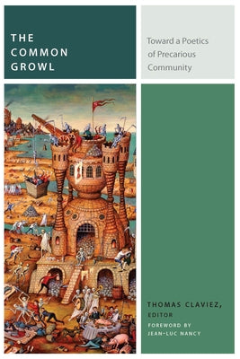 The Common Growl: Toward a Poetics of Precarious Community by Claviez, Thomas