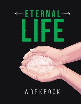 Eternal Life Workbook: Believe To Be Alive by Kitchen, Lucas